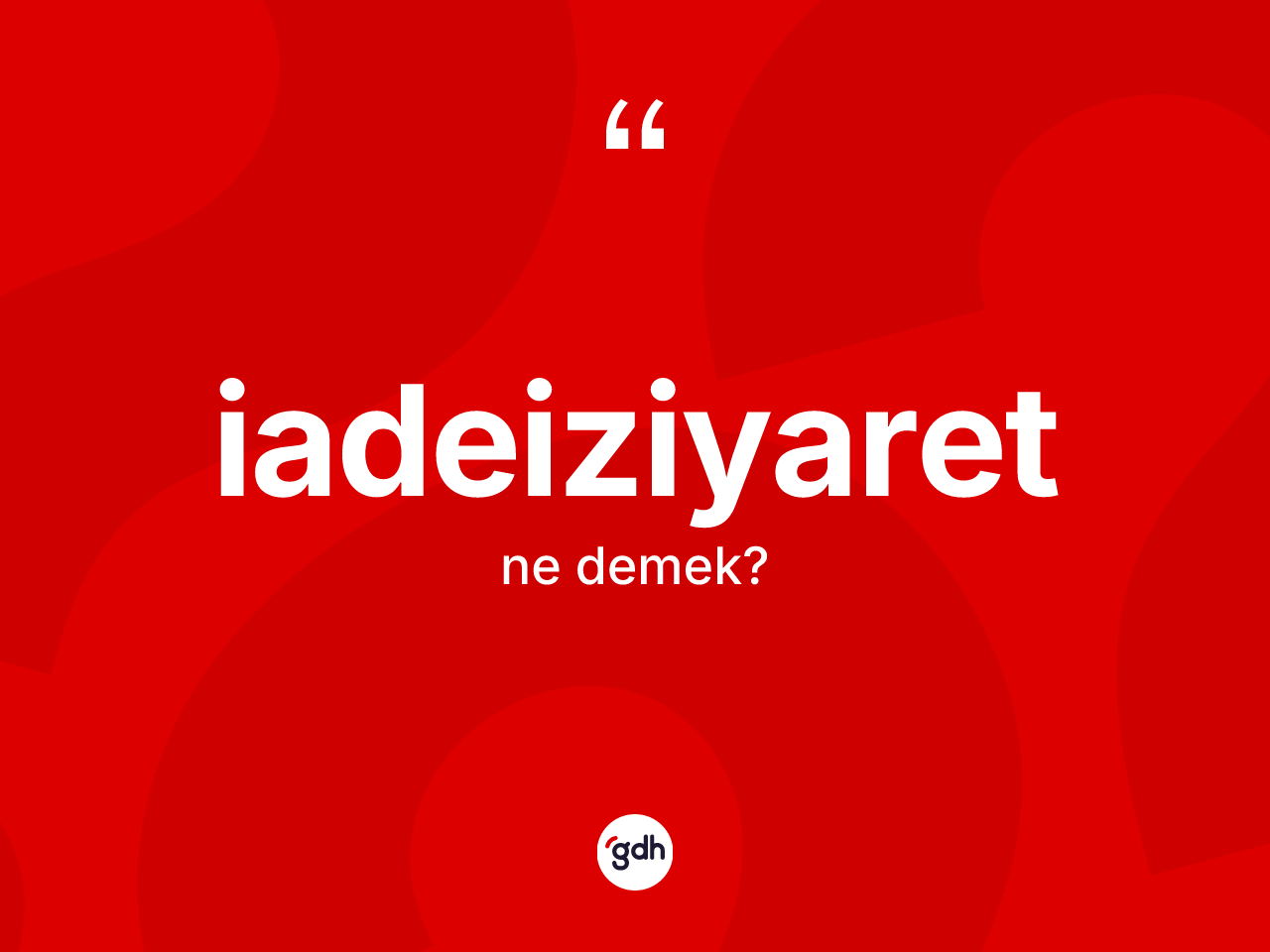 İadeiziyaret kelimesinin sözlükteki tanımı nedir? İadeiziyaretin TDK'ya göre anlamı nedir?