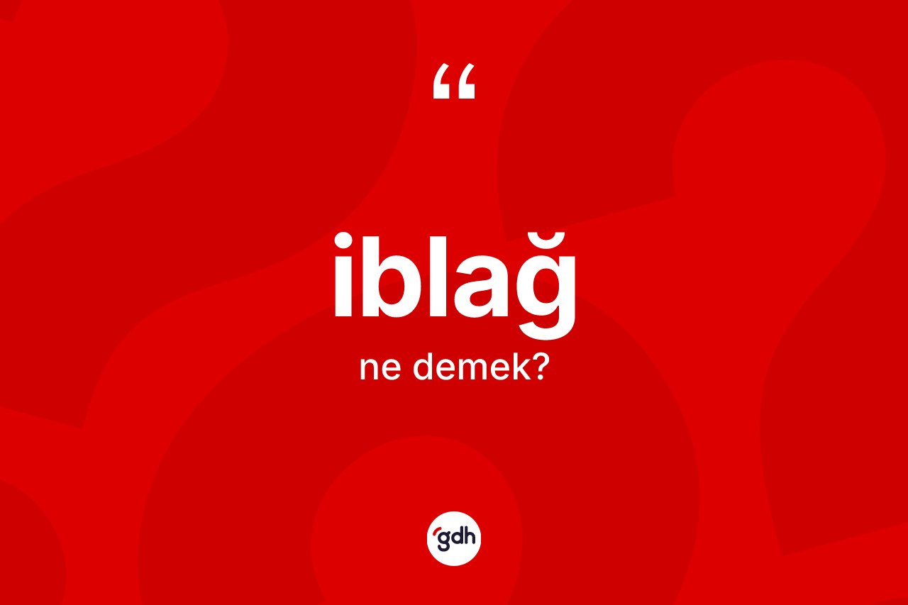 İblağ nedir? İblağın kısaca tanımı nedir?