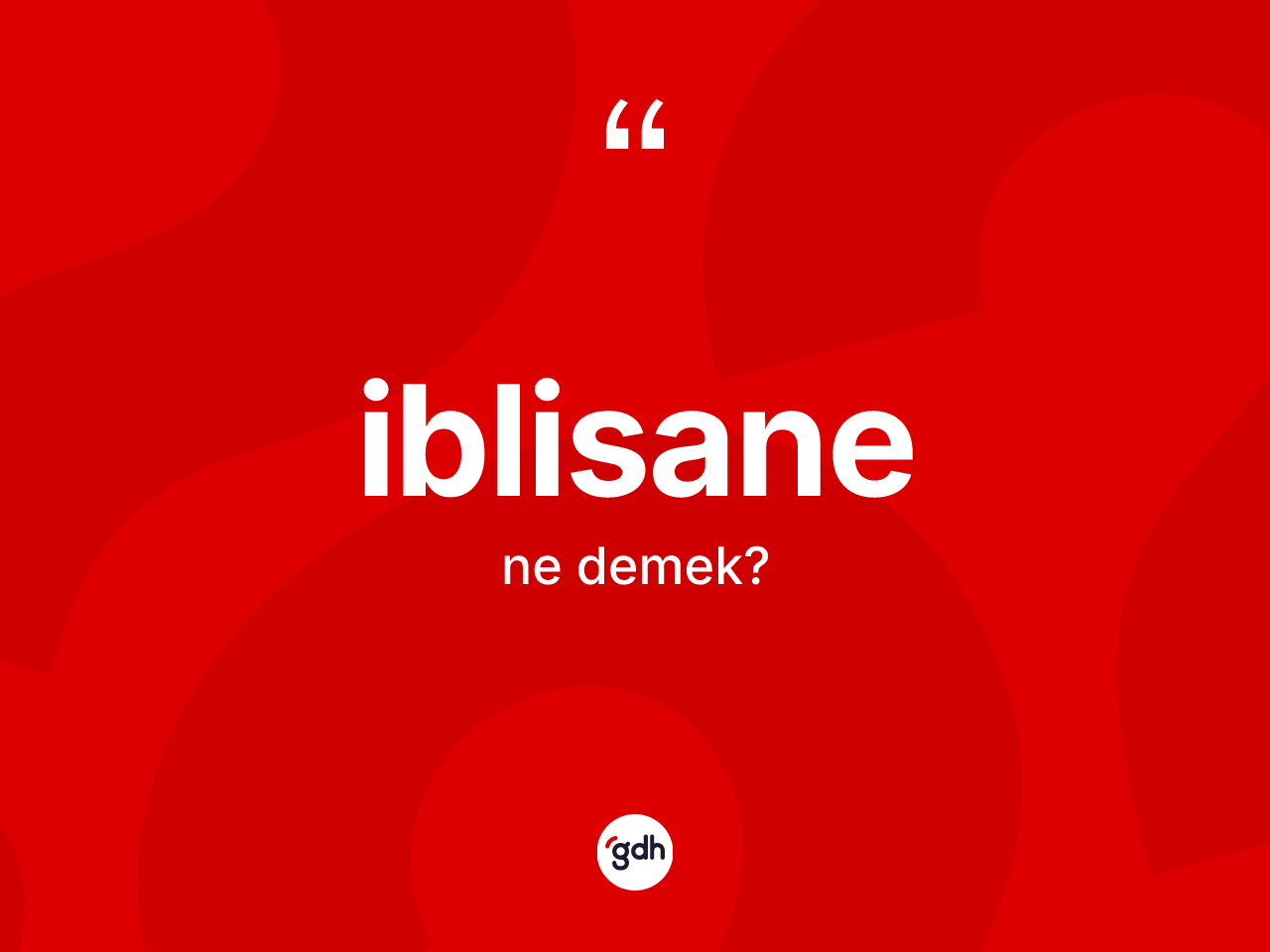 İblisane kelimesinin sözlükteki tanımı nedir? İblisanenin halk arasındaki kullanımı nasıldır?