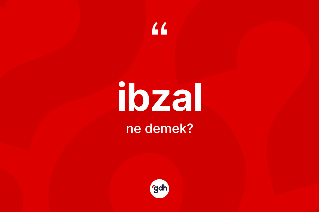İbzal kelimesinin tanımı nedir? İbzalın kısaca tanımı nedir?