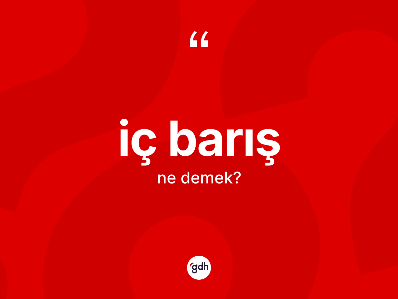 İç barış kelimesinin sözlükteki tanımı nedir? İç barışın kısaca tanımı nedir?