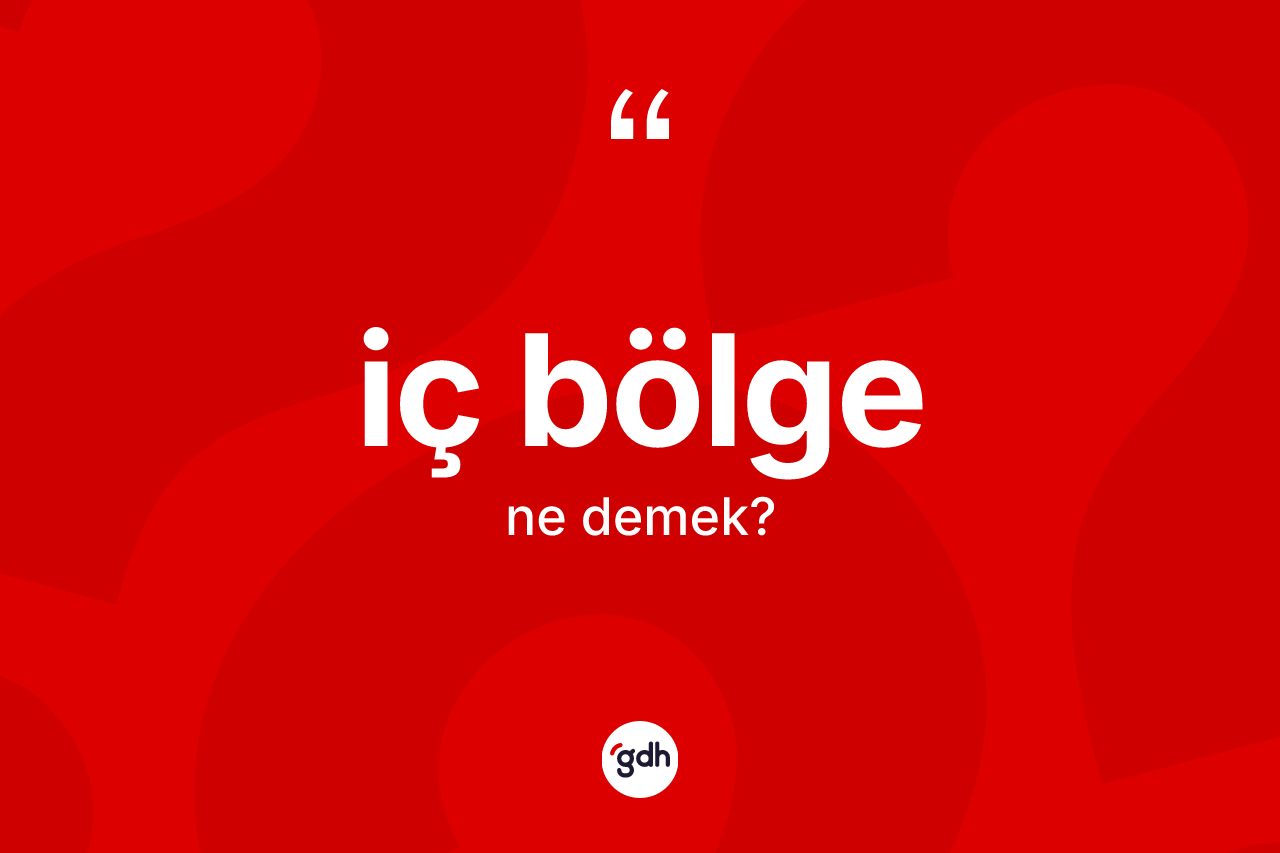 İç bölge nedir?