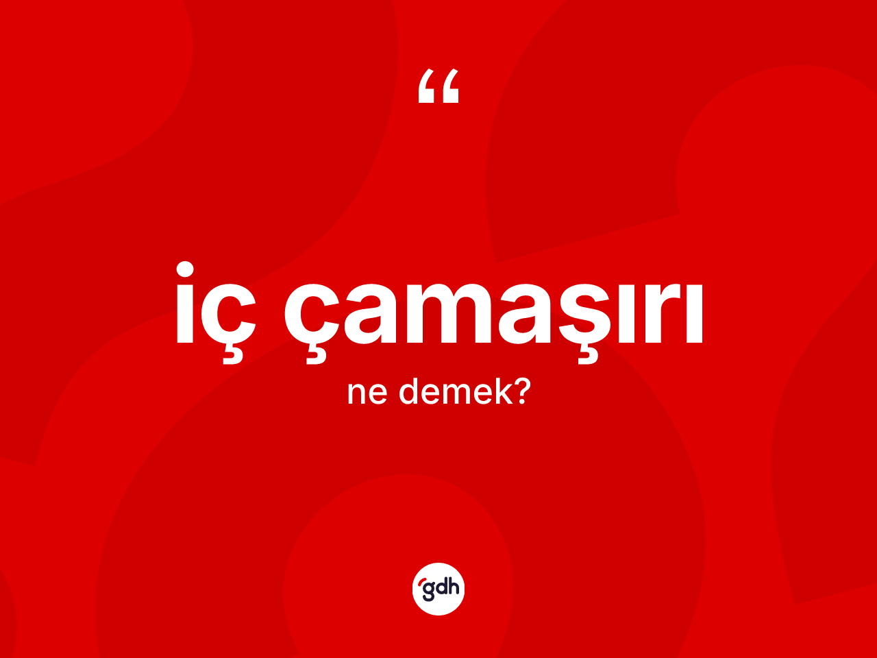 İç çamaşırı kelimesinin anlamı nedir? İç çamaşırı kelimesinin özellikleri nelerdir?