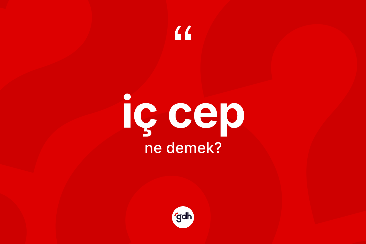 İç cep kelimesi ne demek? İç cebin TDK'ya göre anlamı nedir?