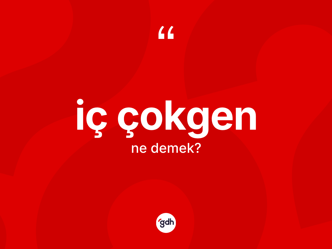 İç çokgen kelimesi nedir? İç çokgenin TDK'ya göre anlamı nedir?