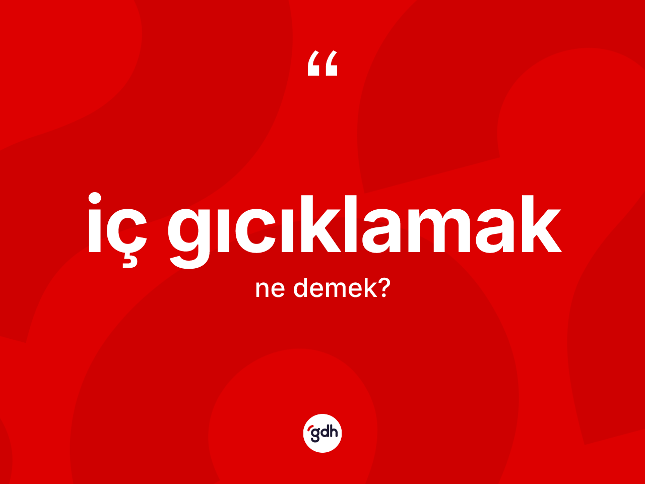 İç gıcıklamak ifadesinin kısaca tanımı nedir? İç gıcıklamak sözü nerede kullanılır?