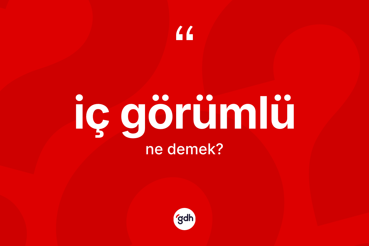 İç görümlü kelimesi ne anlama gelir?