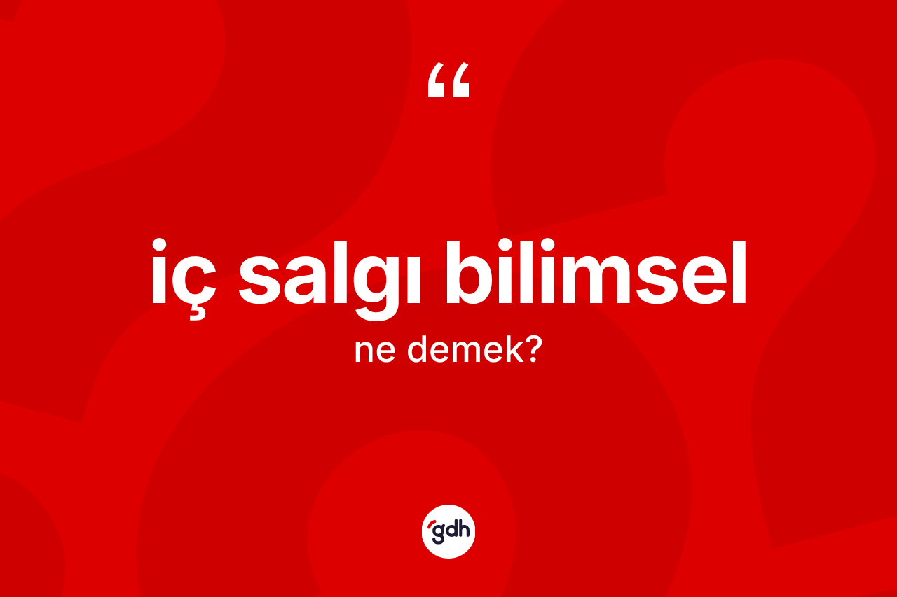 İç salgı bilimsel kelimesinin sözlükteki tanımı nedir?