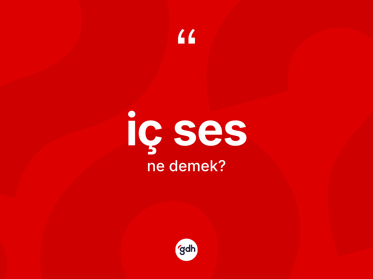 İç ses kelimesi ne anlama gelir? İç ses kelimesinin kaç farklı anlamı var?