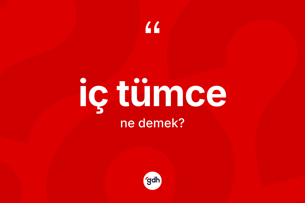 İç tümce nedir? İç tümcenin kısaca tanımı nedir?