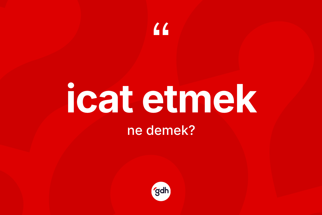 İcat etmek ifadesinin kısaca anlamı nedir? İcat etmek ifadesi nerede kullanılır?