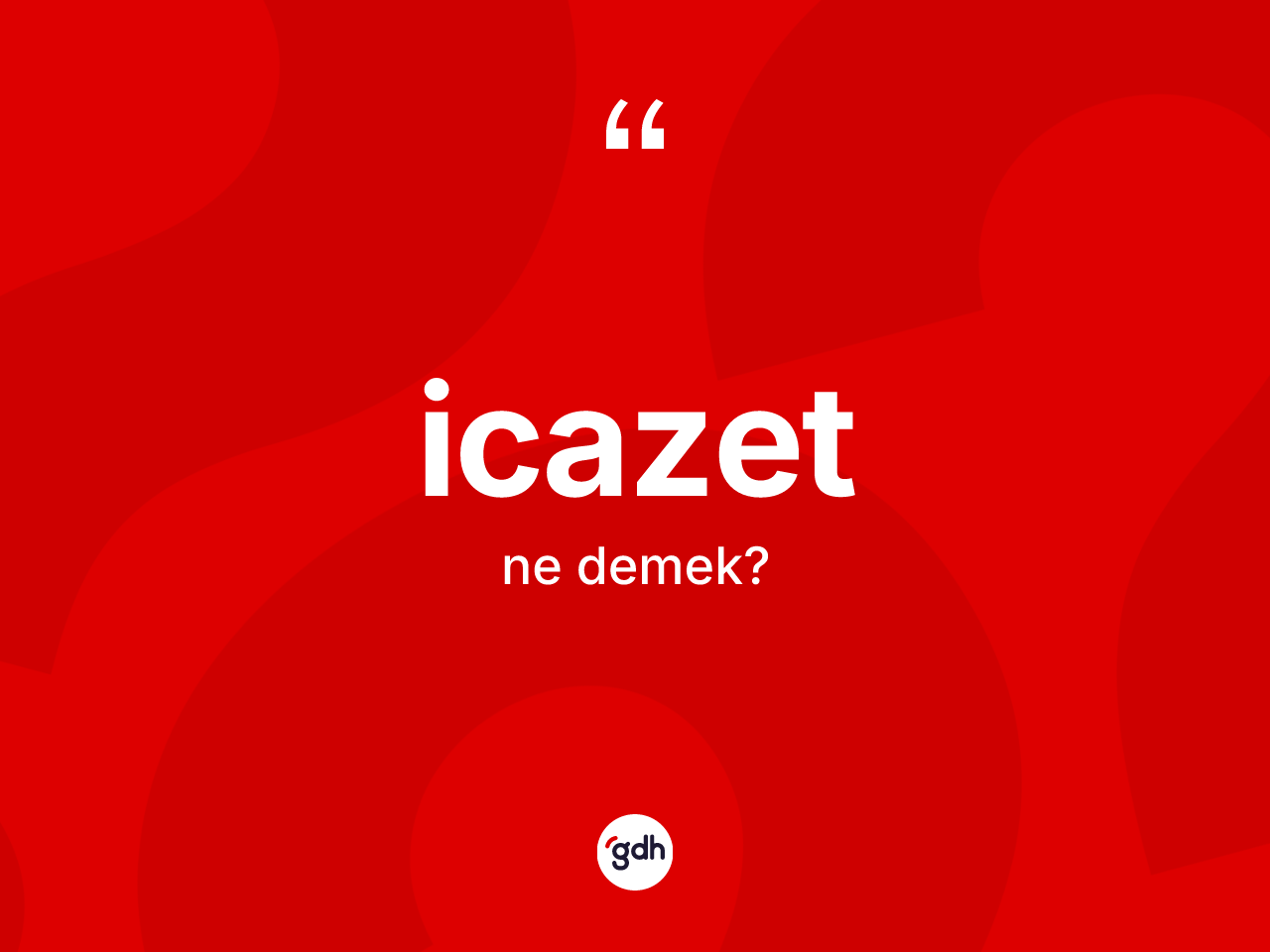 İcazet kelimesinin anlamı nedir? İcazetin TDK'ya göre anlamı nedir?