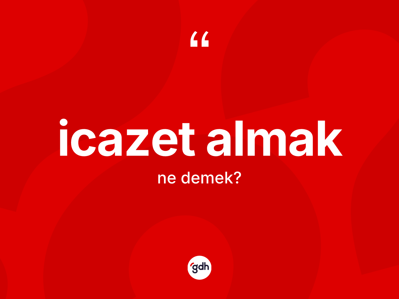 İcazet almak ne anlama gelir? İcazet almak ifadesinin kaç farklı anlamı var?