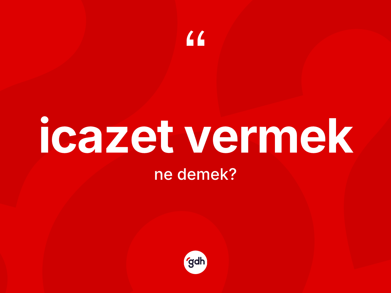 İcazet vermek ifadesinin anlamı nedir? İcazet vermek ifadesinin kaç farklı anlamı var?