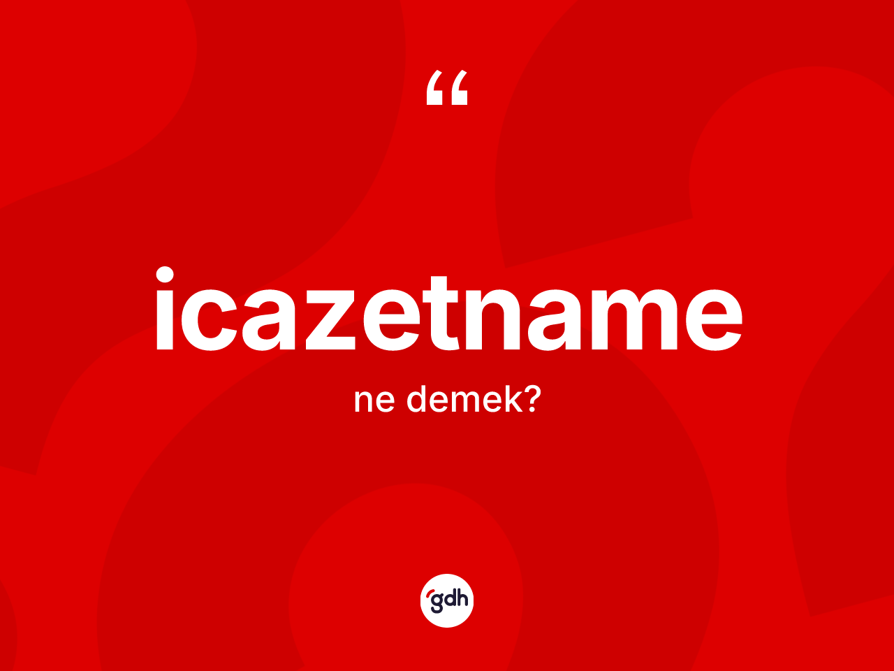 İcazetname kelimesinin anlamı nedir? İcazetname kelimesinin TDK'ya göre açıklaması nedir?