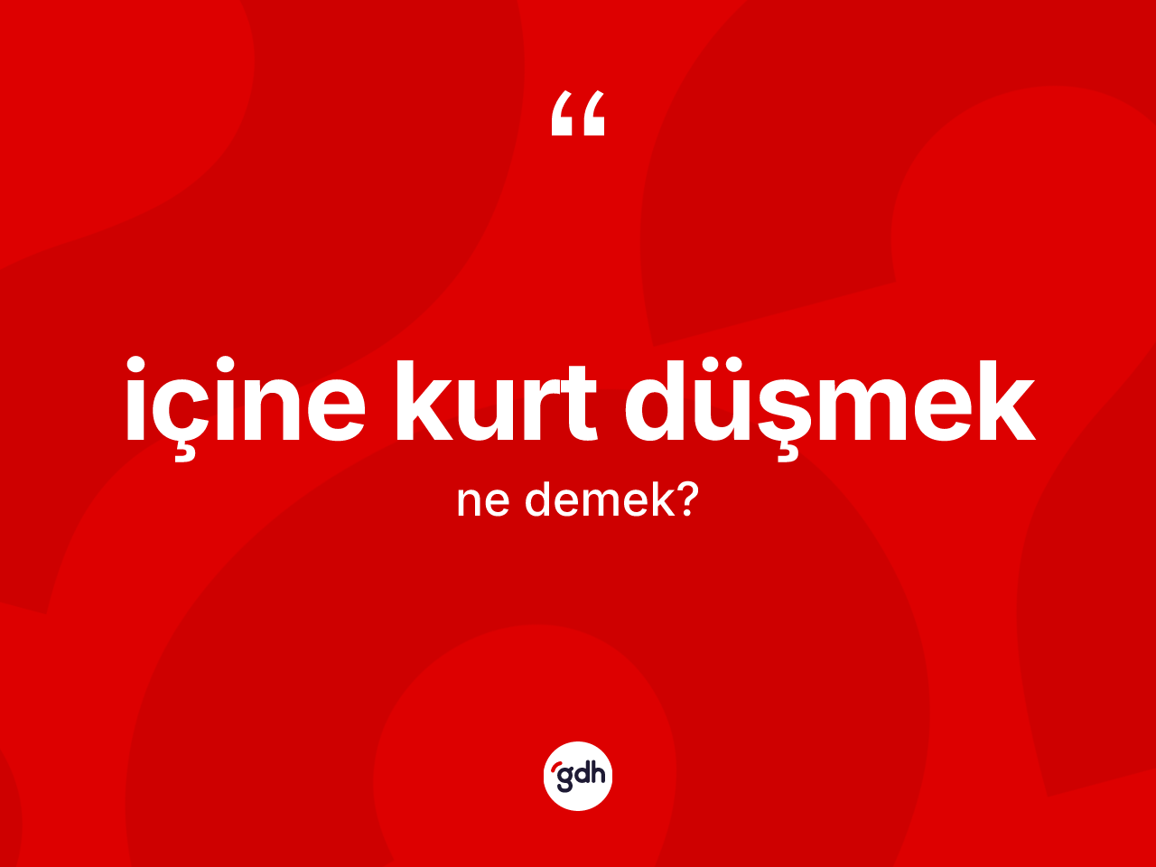 İçine kurt düşmek ifadesinin anlamı nedir? İçine kurt düşmek ifadesi nerede kullanılır?