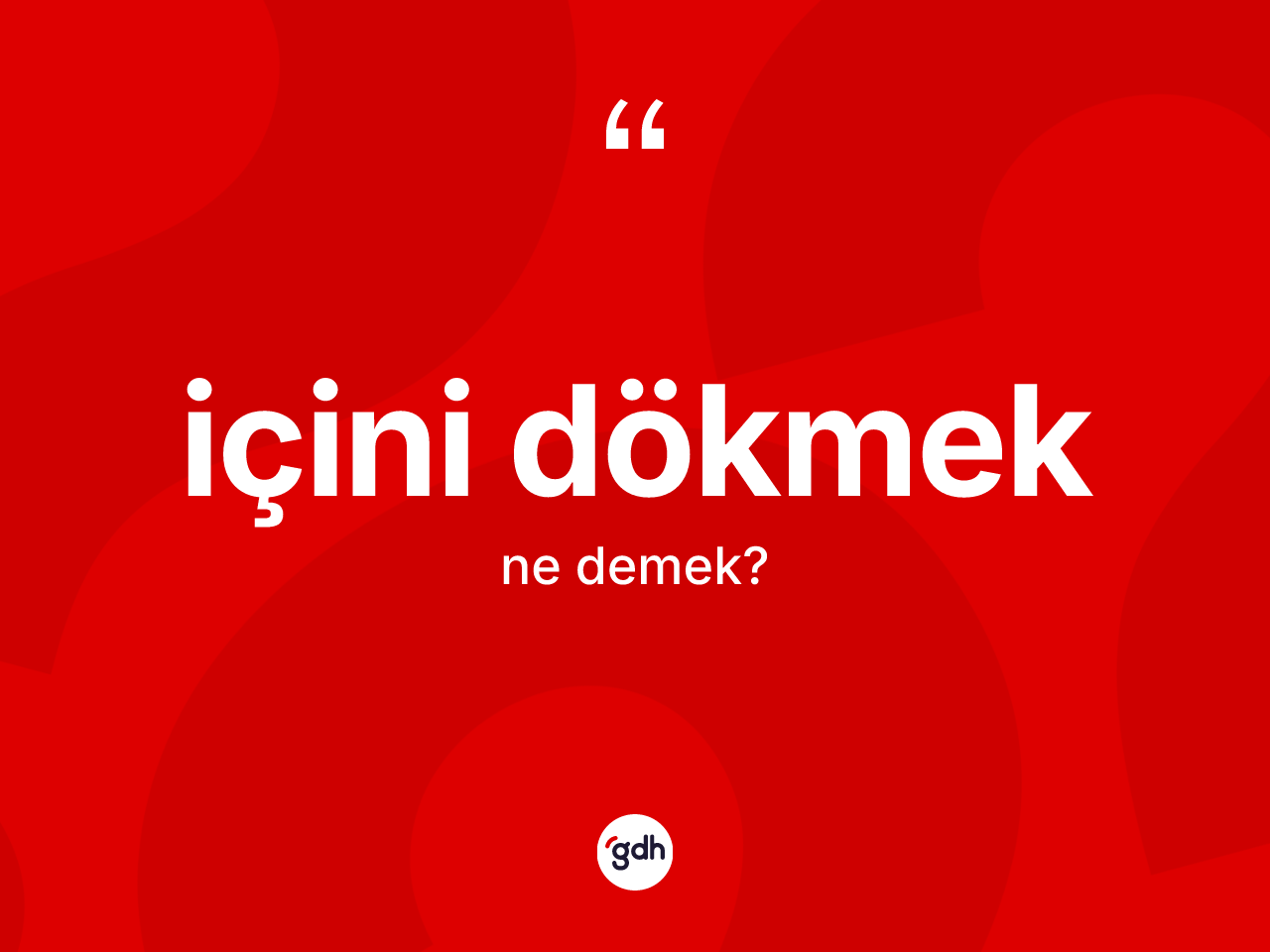İçini dökmek nedir? İçini dökmek sözü nerede kullanılır?