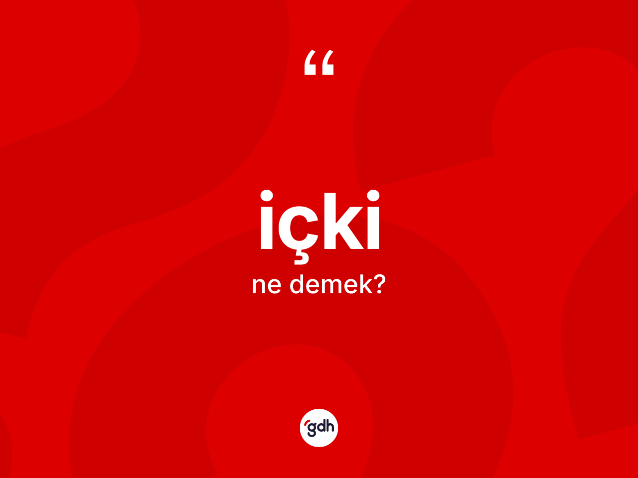 İçki kelimesinin tanımı nedir? İçkinin TDK'ya göre anlamı nedir?