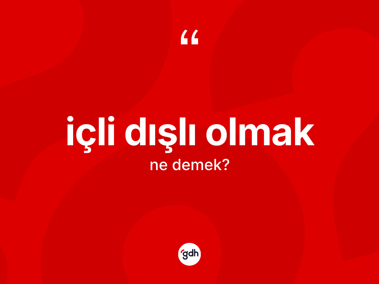 İçli dışlı olmak ifadesinin kısaca anlamı nedir? İçli dışlı olmak ifadesinin TDK tanımı nedir?