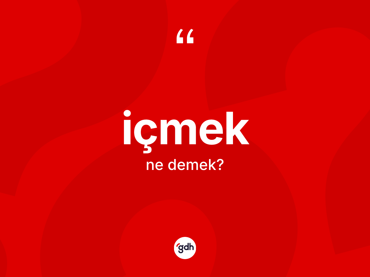 İçmek kelimesi ne demek? İçmekin TDK'ya göre anlamı nedir?