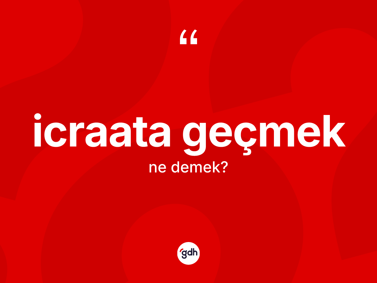 İcraata geçmek ifadesinin anlamı nedir? İcraata geçmek ifadesi nerede kullanılır?