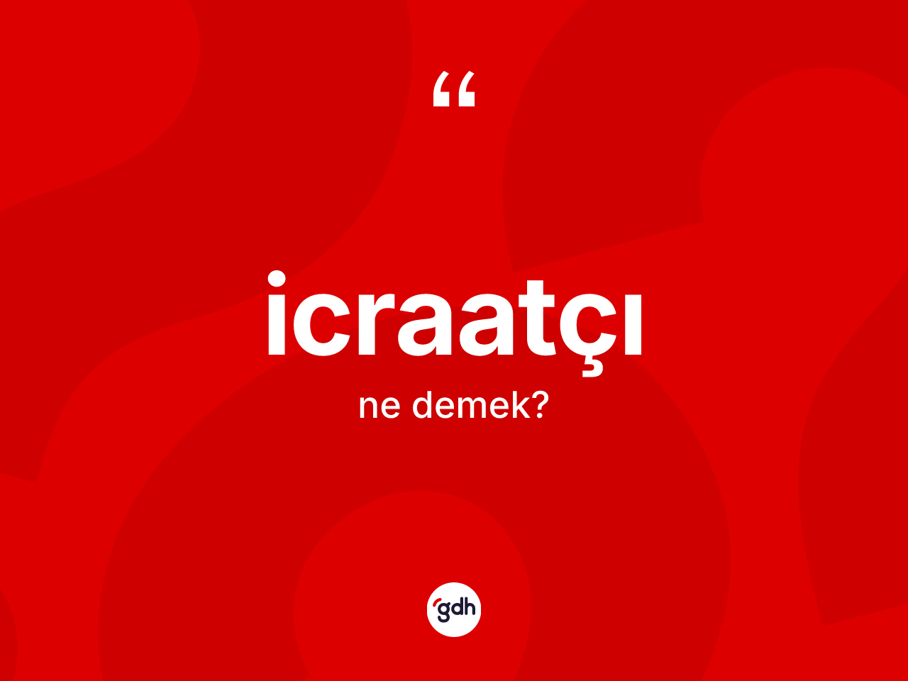 İcraatçı kelimesinin tanımı nedir? İcraatçı kelimesinin TDK anlamı nedir?