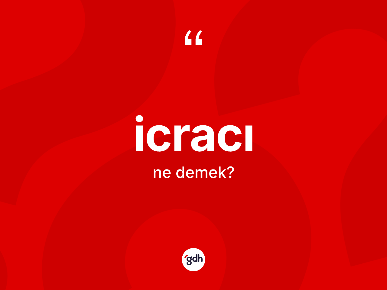 İcracı kelimesi ne demek? İcracının TDK'ya göre anlamı nedir?