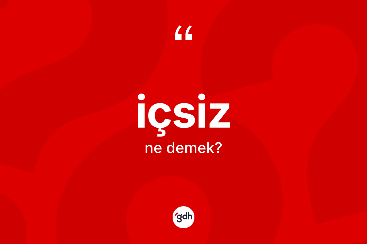 İçsiz kelimesinin tanımı nedir?