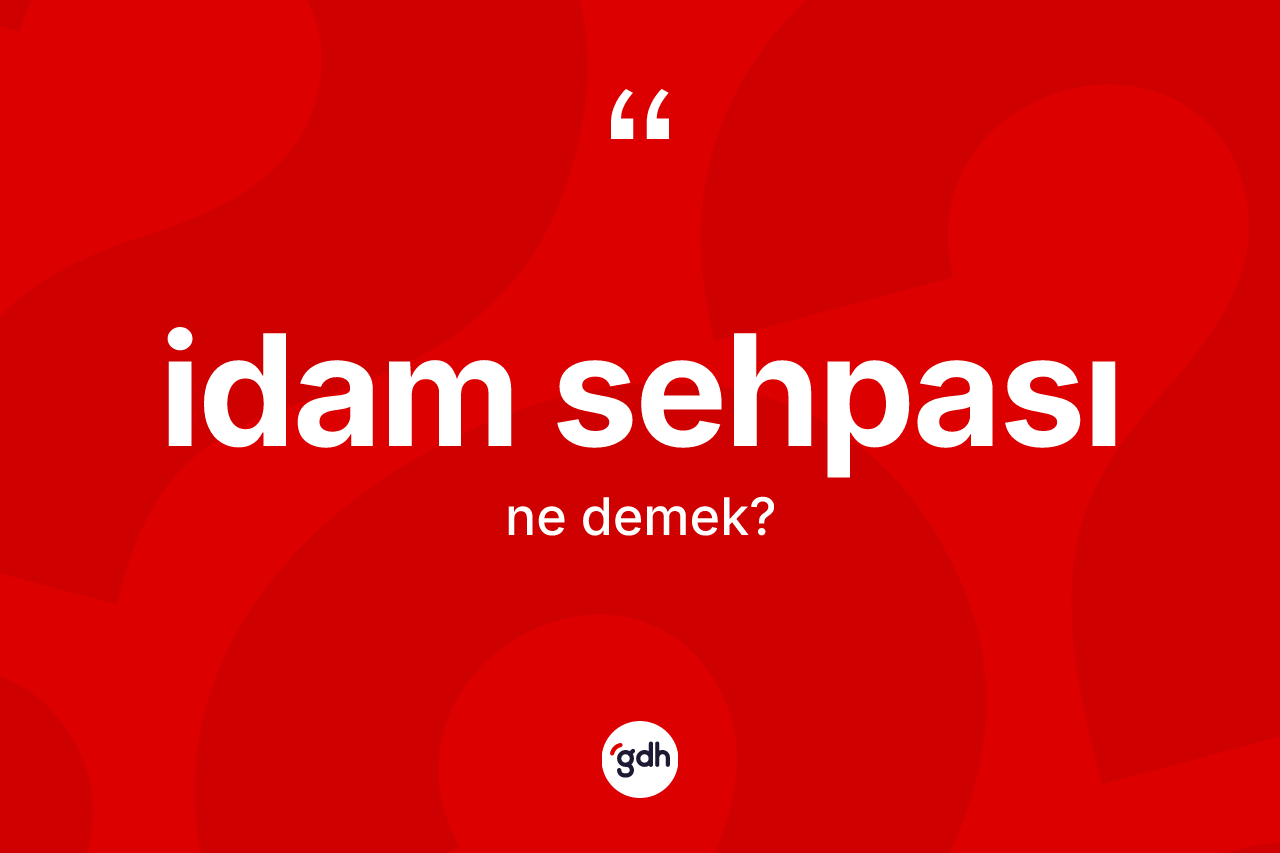 İdam sehpası kelimesi ne anlama gelir?