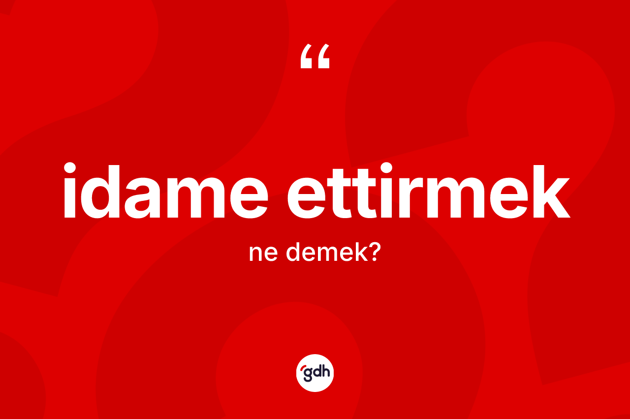 İdame ettirmek ne demektir?