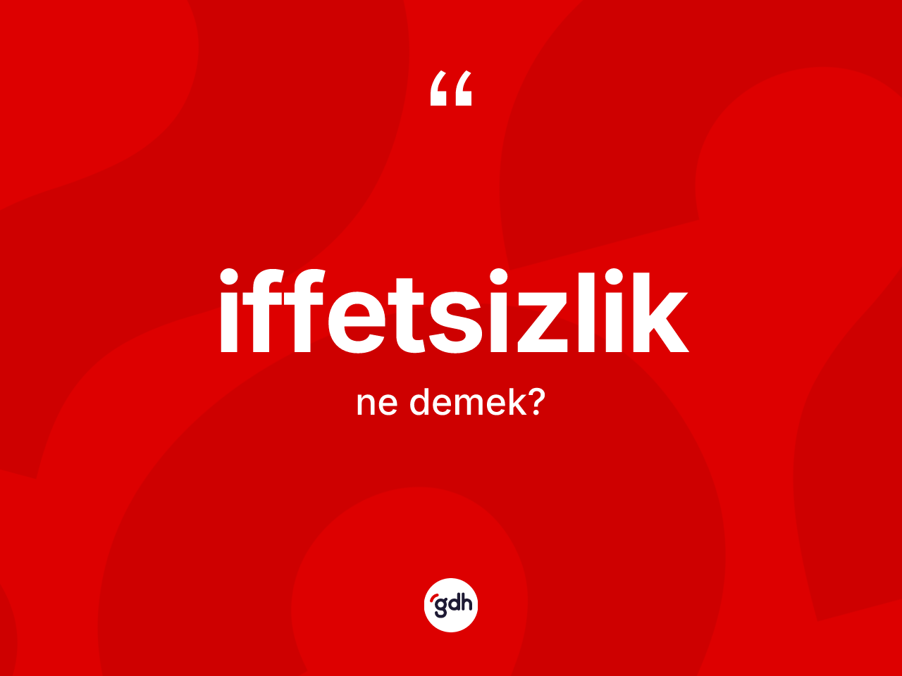 İffetsizlik kelimesi nedir? İffetsizlik kelimesinin TDK anlamı nedir?