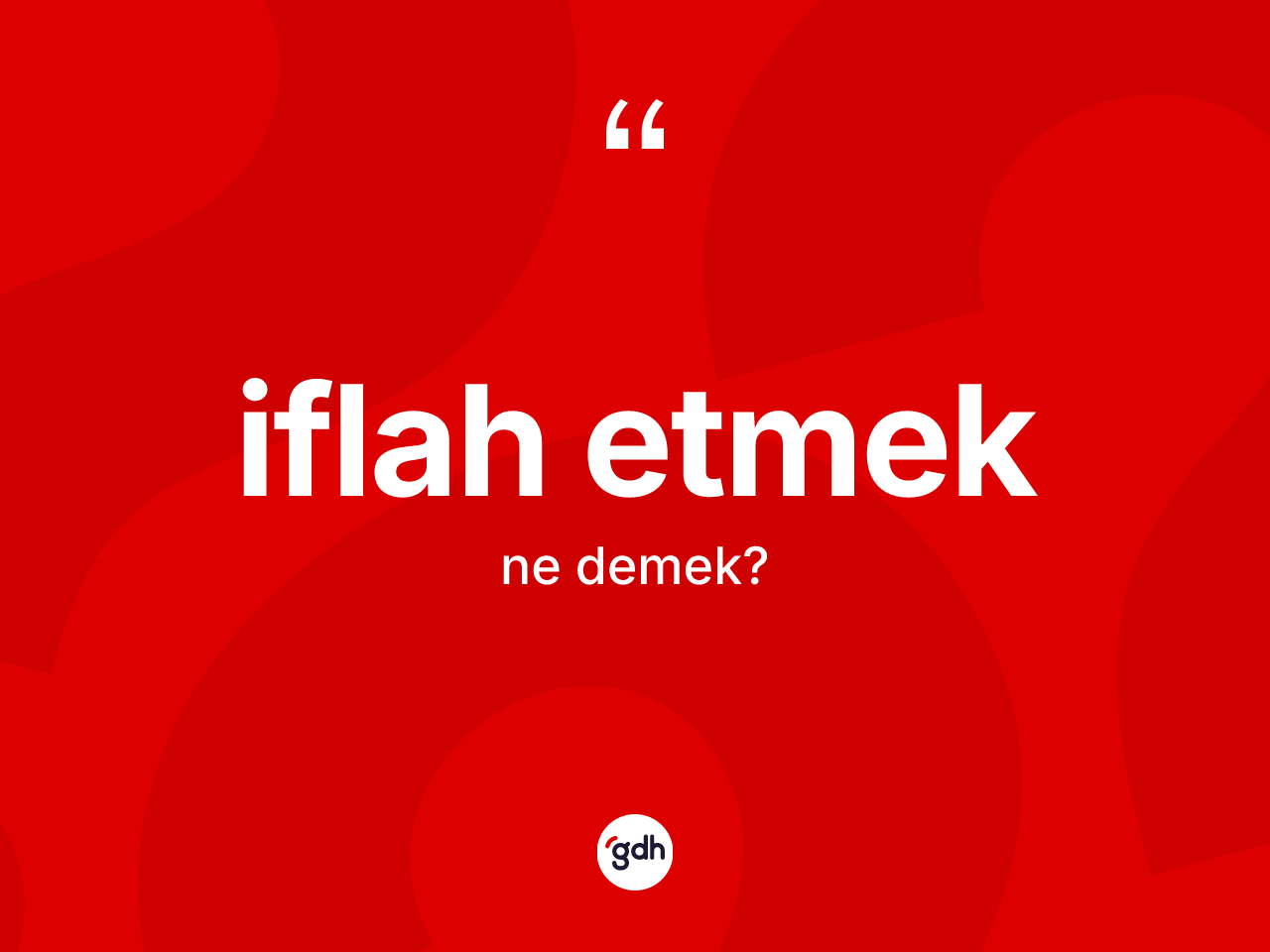 İflah etmek ifadesinin kısaca tanımı nedir? İflah etmek ifadesinin TDK açıklaması nedir?
