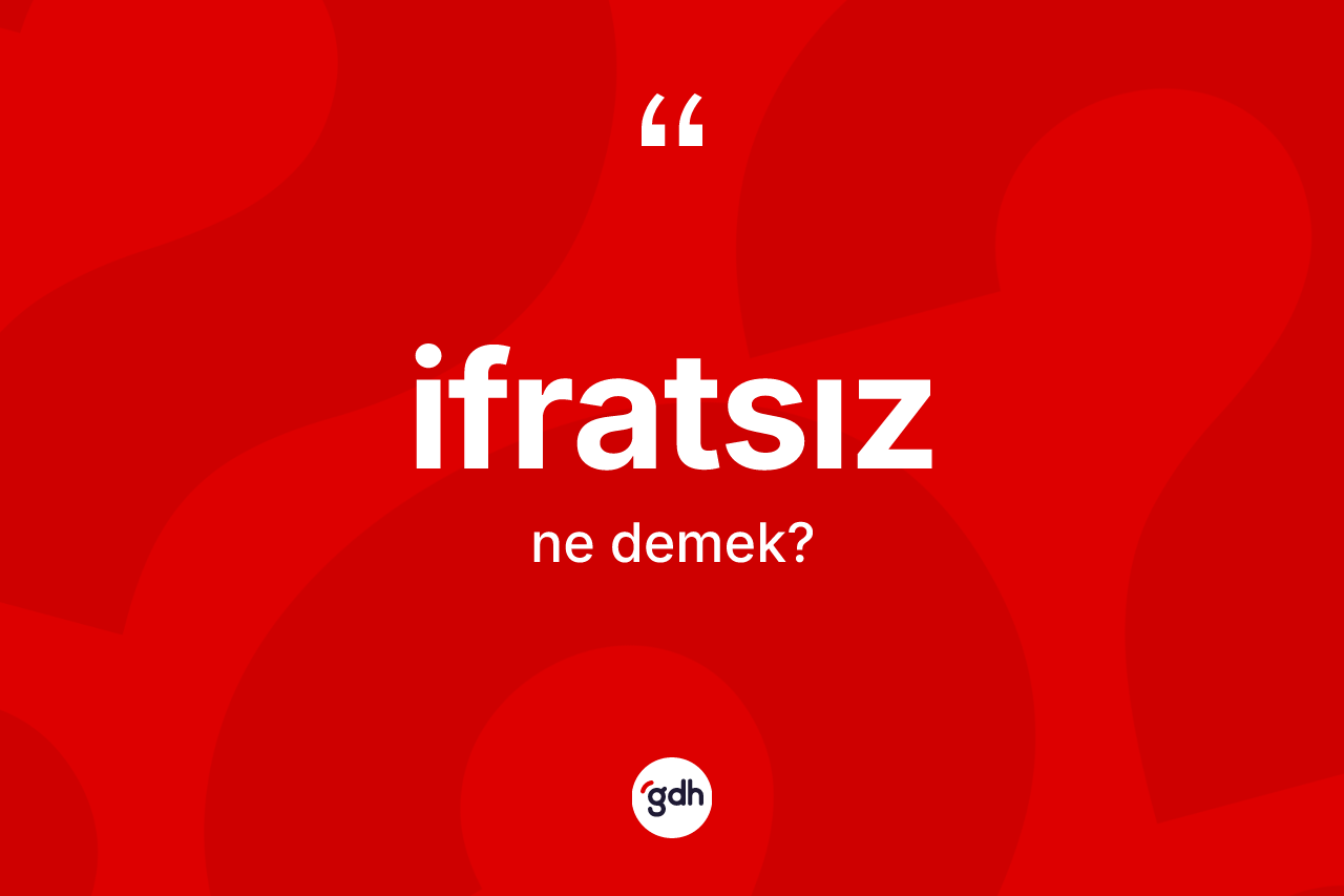 İfratsız nedir?