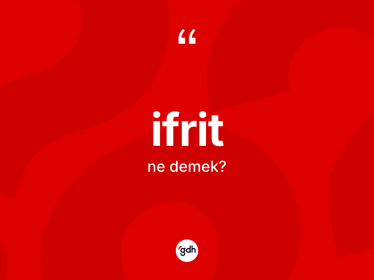 İfrit kelimesinin sözlükteki tanımı nedir? İfritin kısaca tanımı nedir?