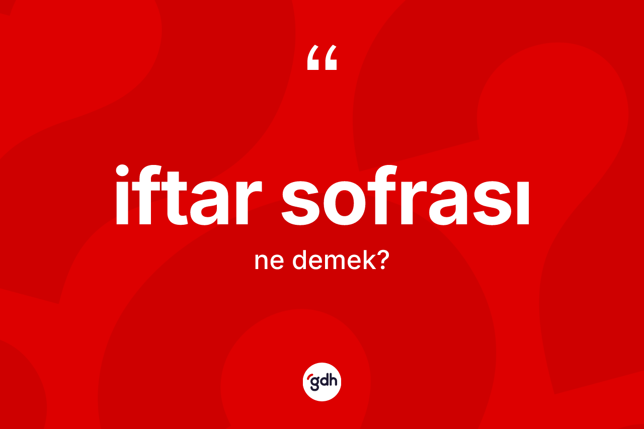 İftar sofrası kelimesinin sözlükteki tanımı nedir?