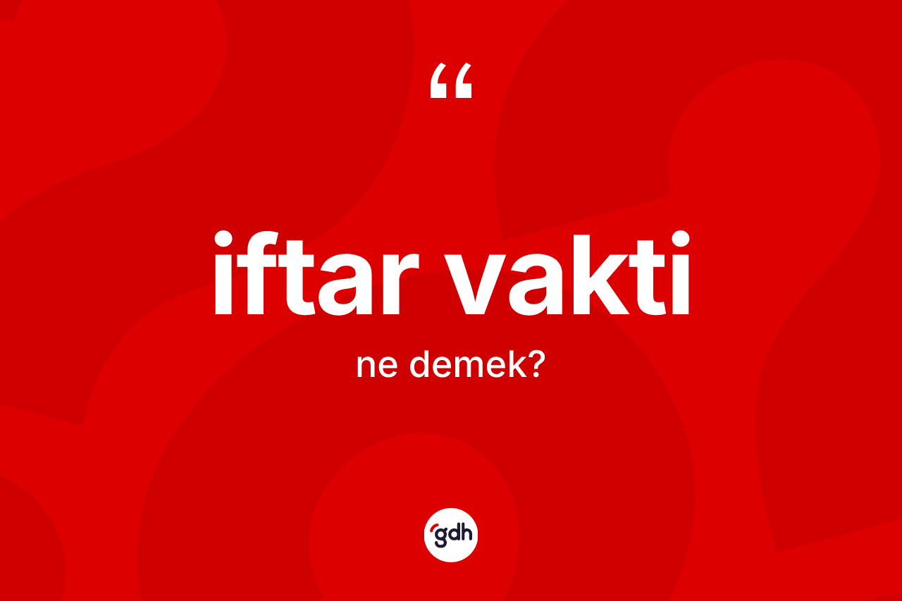 İftar vakti kelimesinin sözlükteki tanımı nedir?