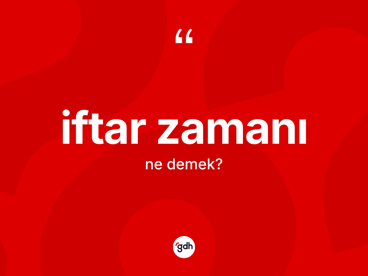 İftar zamanı kelimesinin tanımı nedir? İftar zamanının TDK'ya göre anlamı nedir?
