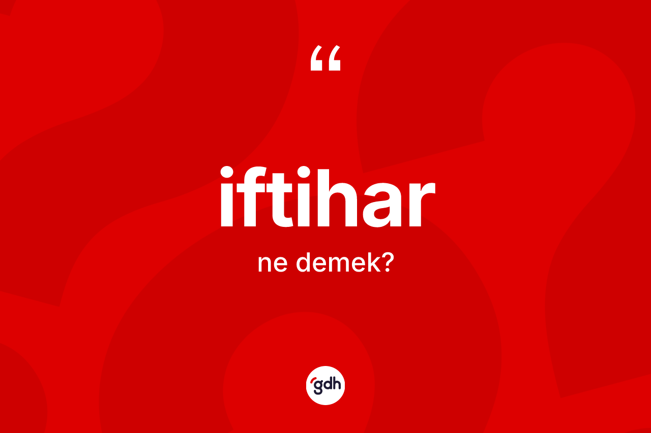İftihar ne demek?