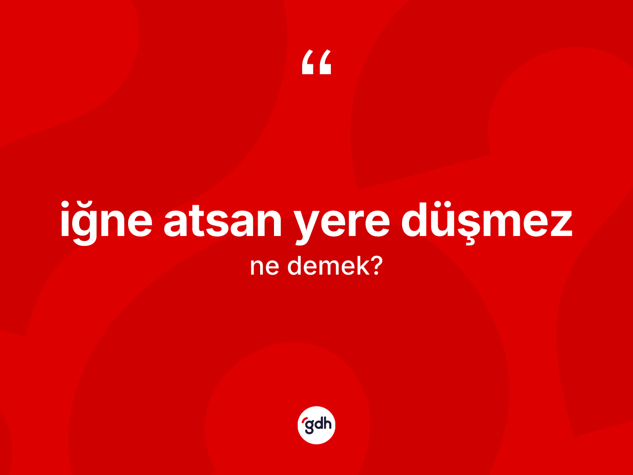 İğne atsan yere düşmez ifadesinin tanımı nedir? İğne atsan yere düşmez ifadesinin TDK'ya göre açıklaması nedir?