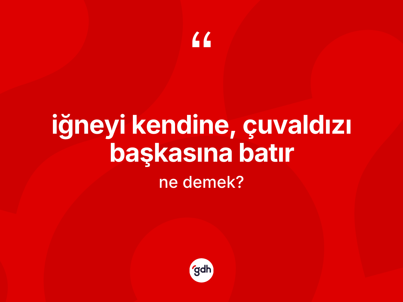İğneyi kendine, çuvaldızı başkasına batır sözü ne anlama gelir? İğneyi kendine, çuvaldızı başkasına batır ifadesi hangi durumlarda kullanılır