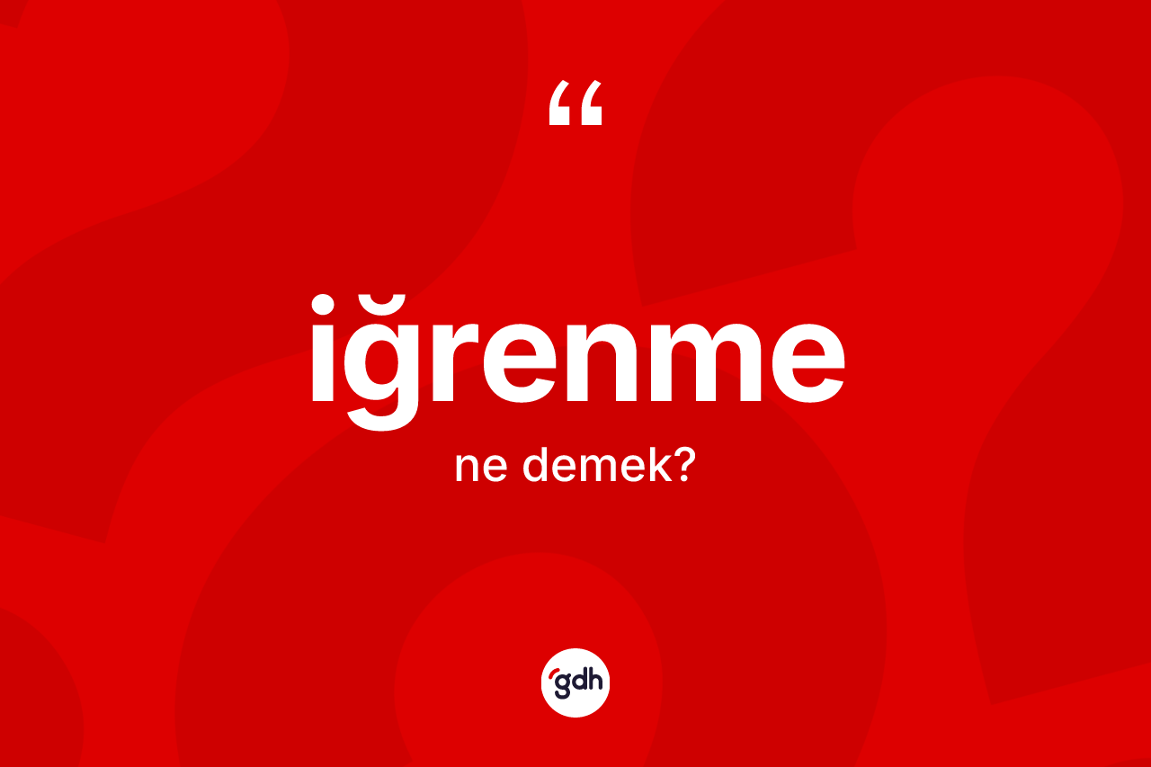 İğrenme kelimesi ne demek?