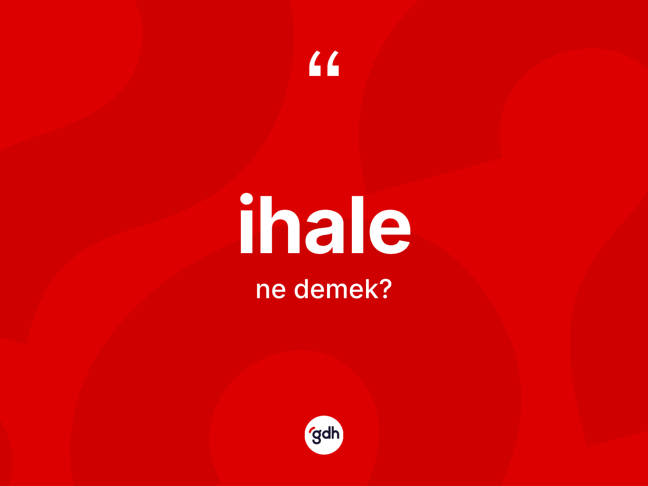 İhale kelimesinin tanımı nedir? İhalenin kısaca tanımı nedir?