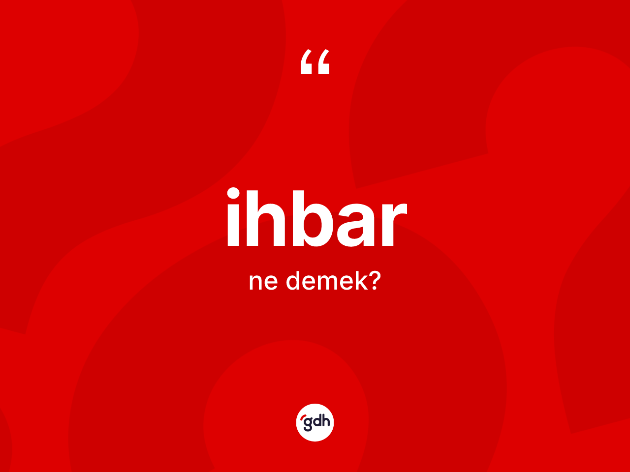 İhbar kelimesi ne anlama gelir? İhbarın sözlükteki anlamı nedir?