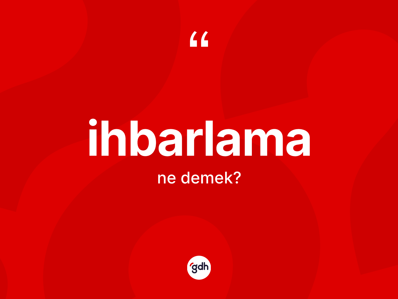 İhbarlama kelimesinin anlamı nedir? İhbarlamanın TDK'ya göre anlamı nedir?