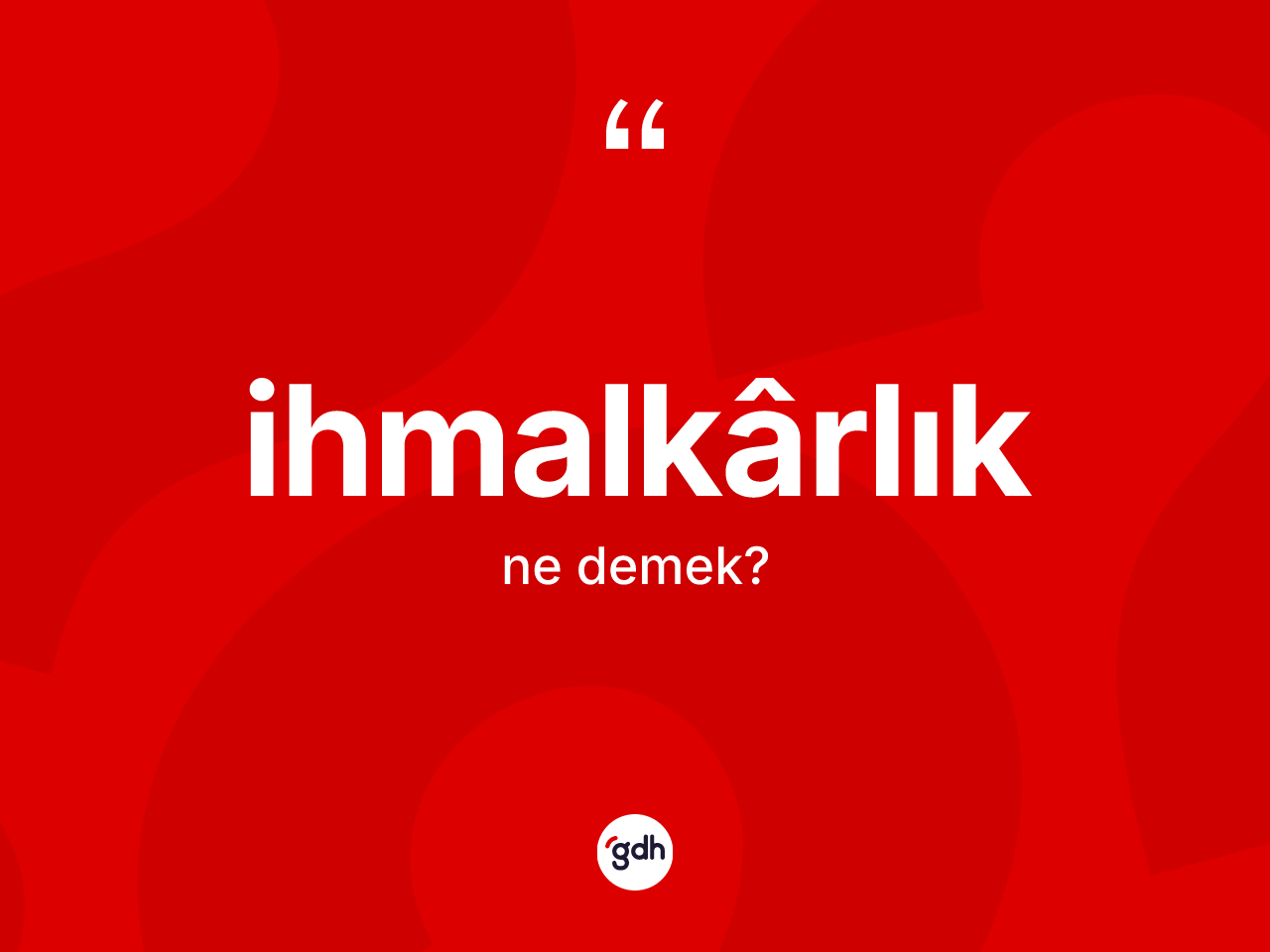İhmalkârlık nedir? İhmalkârlığın TDK'ya göre anlamı nedir?