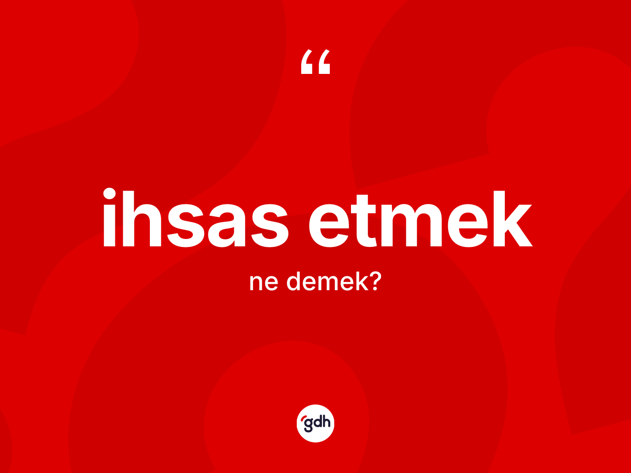 İhsas etmek ifadesinin anlamı nedir? İhsas etmek sözünün TDK açıklaması nedir?