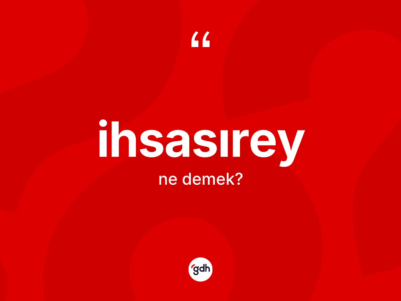 İhsasırey kelimesinin sözlükteki tanımı nedir? İhsasırey kelimesinin TDK anlamı nedir?