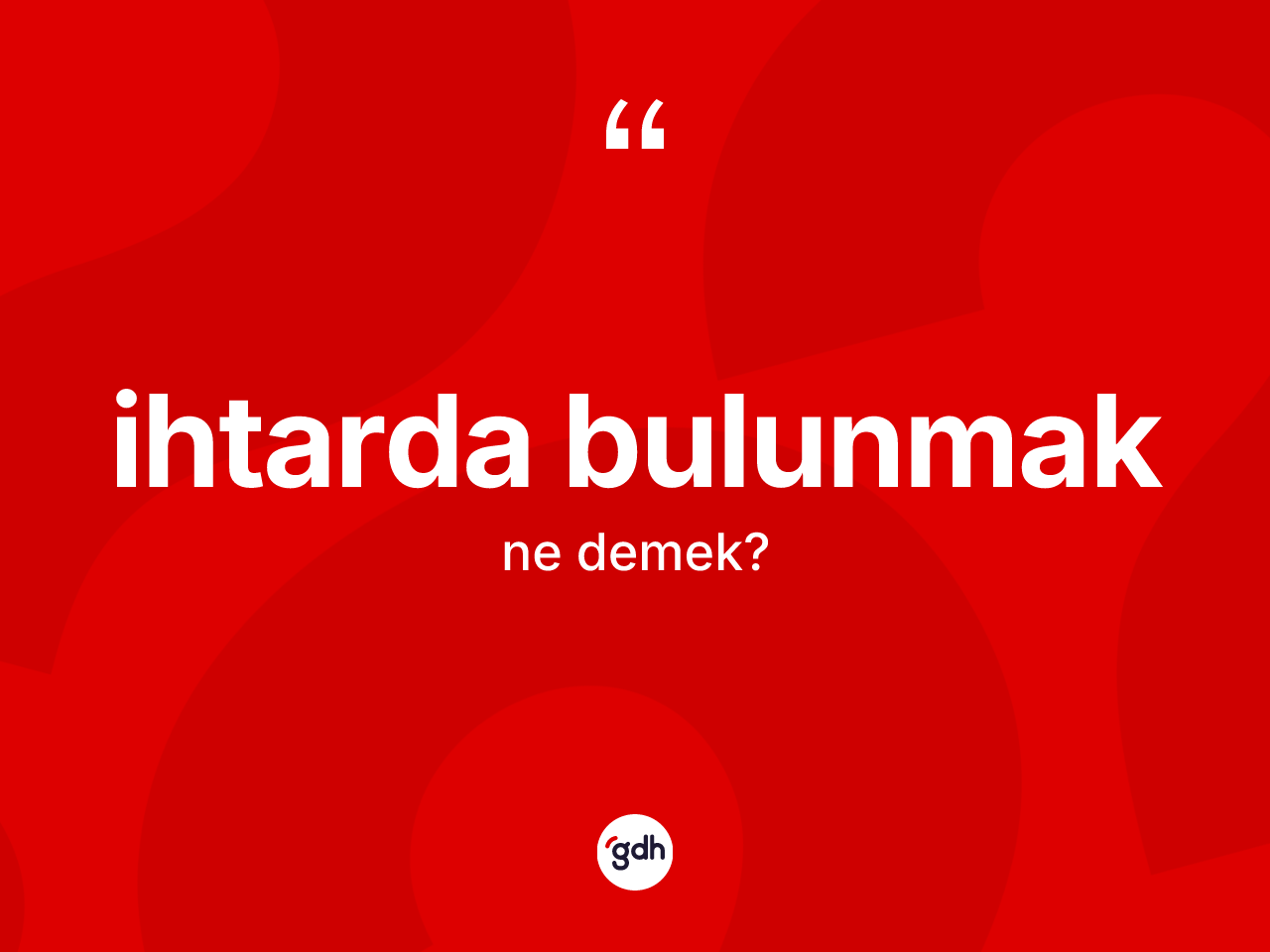 İhtarda bulunmak nedir? İhtarda bulunmak sözünün TDK'ya göre anlamı nedir?