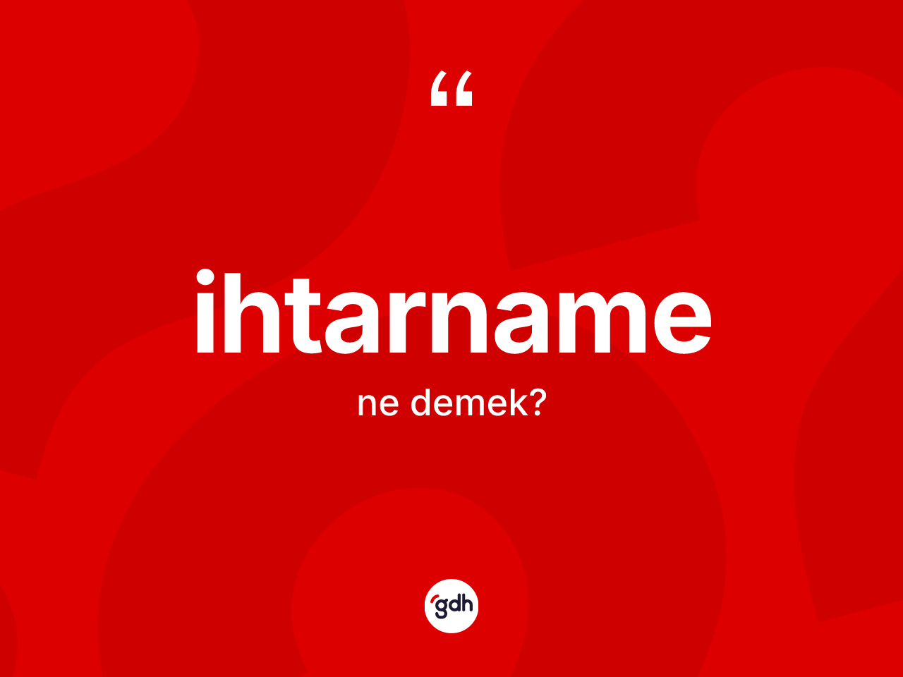 İhtarname kelimesinin sözlükteki tanımı nedir? İhtarname kelimesinin TDK'ya göre açıklaması nedir?