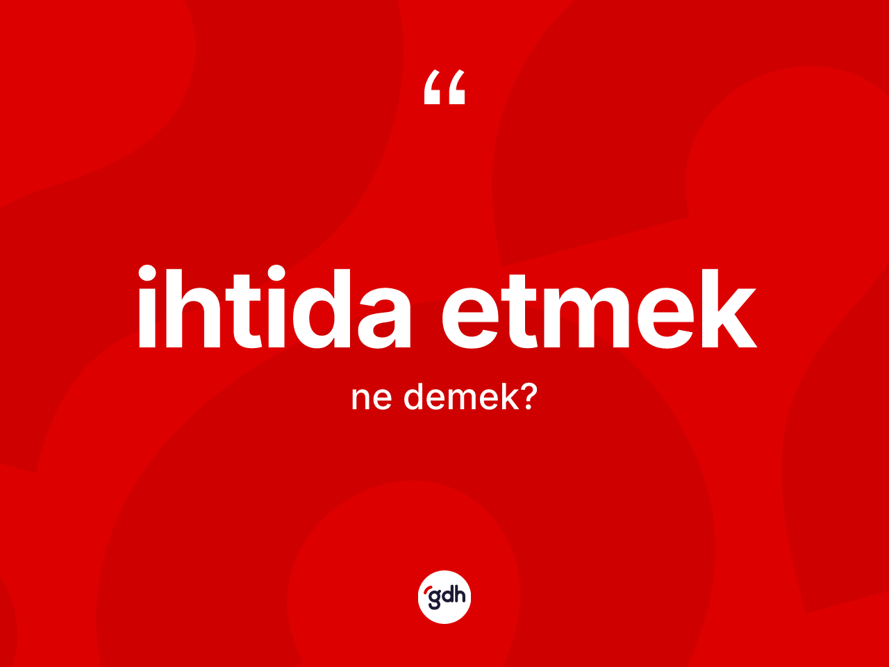 İhtida etmek ifadesi nedir? İhtida etmek ifadesi nerede kullanılır?